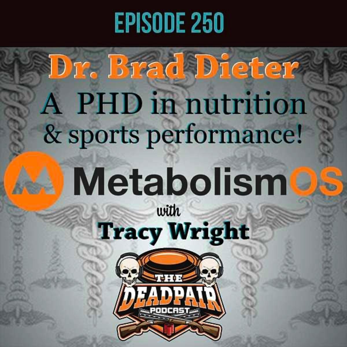 250, Dr Brad Dieter, a PHD in nutrition & sports performance!