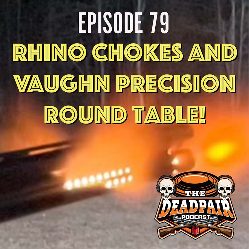 This week we are joined on the phone by Scott Dixon, Matt Dixon, and Jody Johnson from Rhino chokes, as well as Curt Vaughn of Vaughn precision.