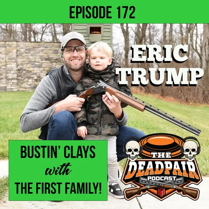 DP.EP172_EricTrump EPS 172 Eric Trump, Bustin’ Clays with the First Family!