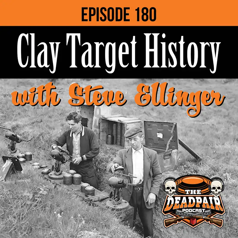 EPS 180, Clay Target History, w/Steve Ellinger!