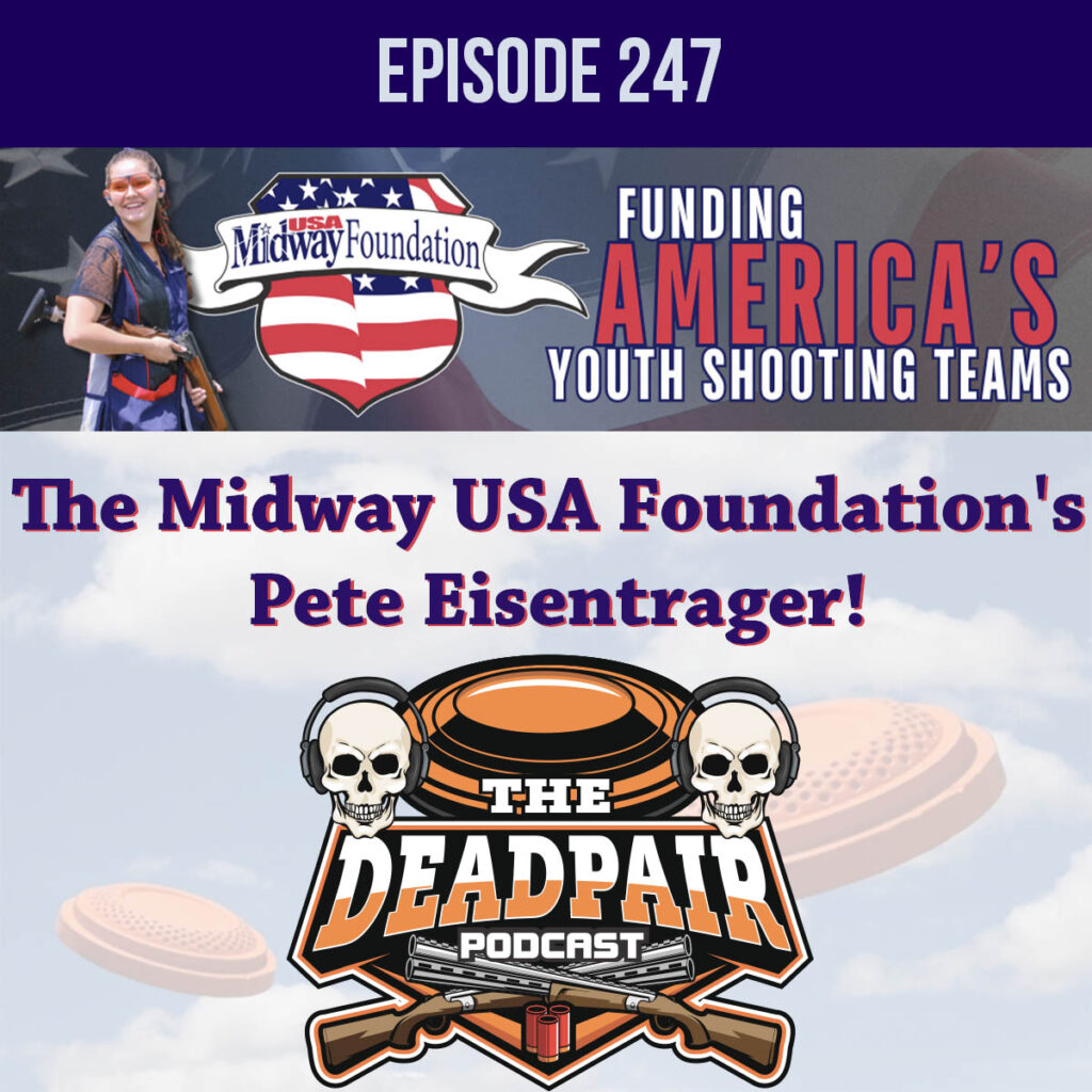 Back in 2022, we had Sarah Hall, Project and events manager of The MidwayUSA Foundation, on to discuss who they are, and the amazing support they give to the youth shooting sports. If you have not heard that episode, we highly encourage you to listen to it, before listening to this episode. The numbers were mind blowing in 2022, and now they are even more staggering!   Jake Spengler of Rocky Creek Sporting clays, co-hosts this episode, as Pete Eisentrager, the Executive Director, joins us to discuss where they are now, in terms of support with the youth shooting sports. We then dive into a vast array of topics surrounding the organization. How do they help? How can you help? What are some of the misconceptions about the Foundation? What is their vision?   You are going to want to hear this!