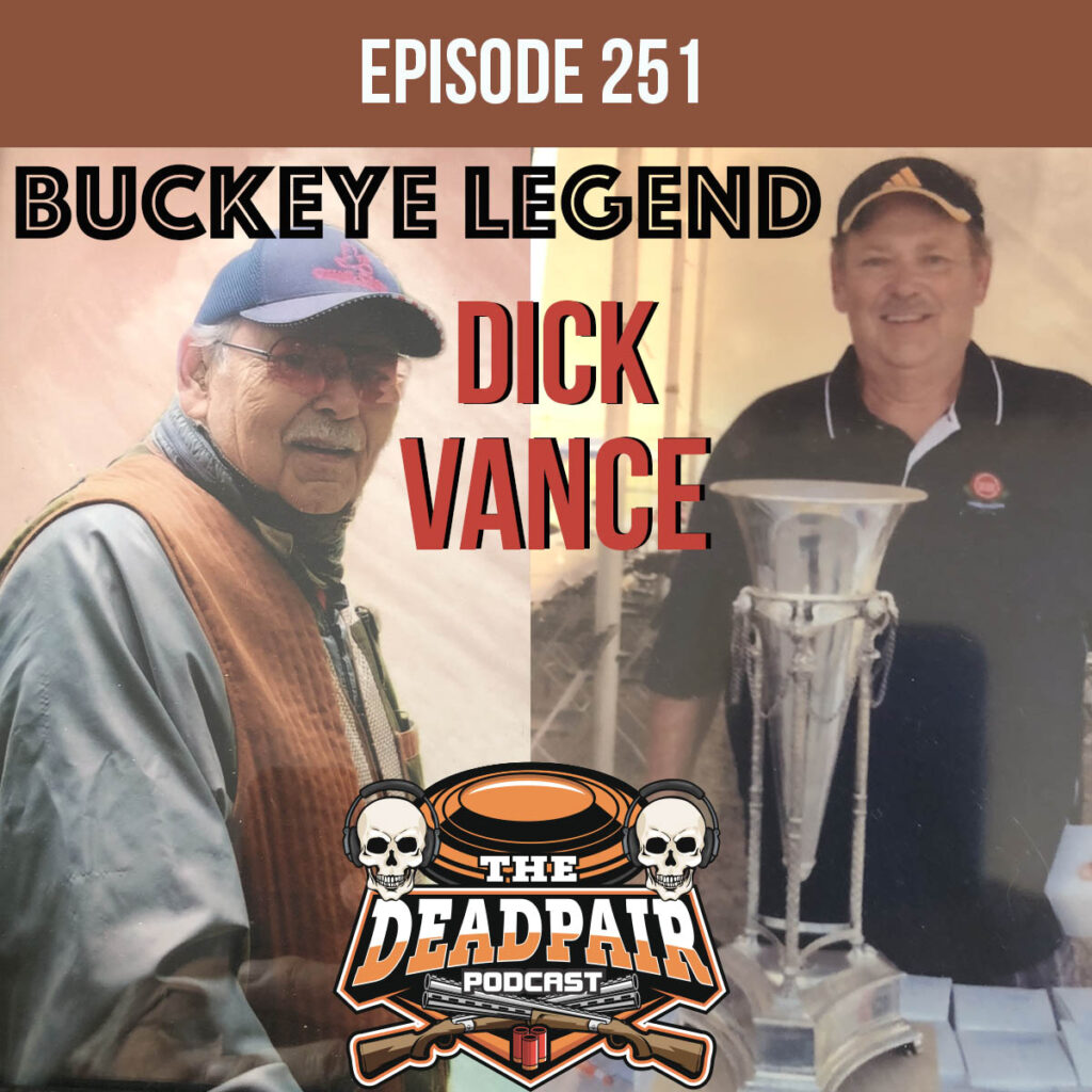Mention the name Dick Vance around the northern states, and you are immediately greeted with the word LEGEND!   Since starting his sporting clays journey in 1984, Dick has racked up numerous accolades including All American, National Pump and Senior Vet Champ, along with countless wins. To list all his accomplishments here would take several paragraphs. None the less, Dick is a legend and it was an honor and a privilege to have him on the show!